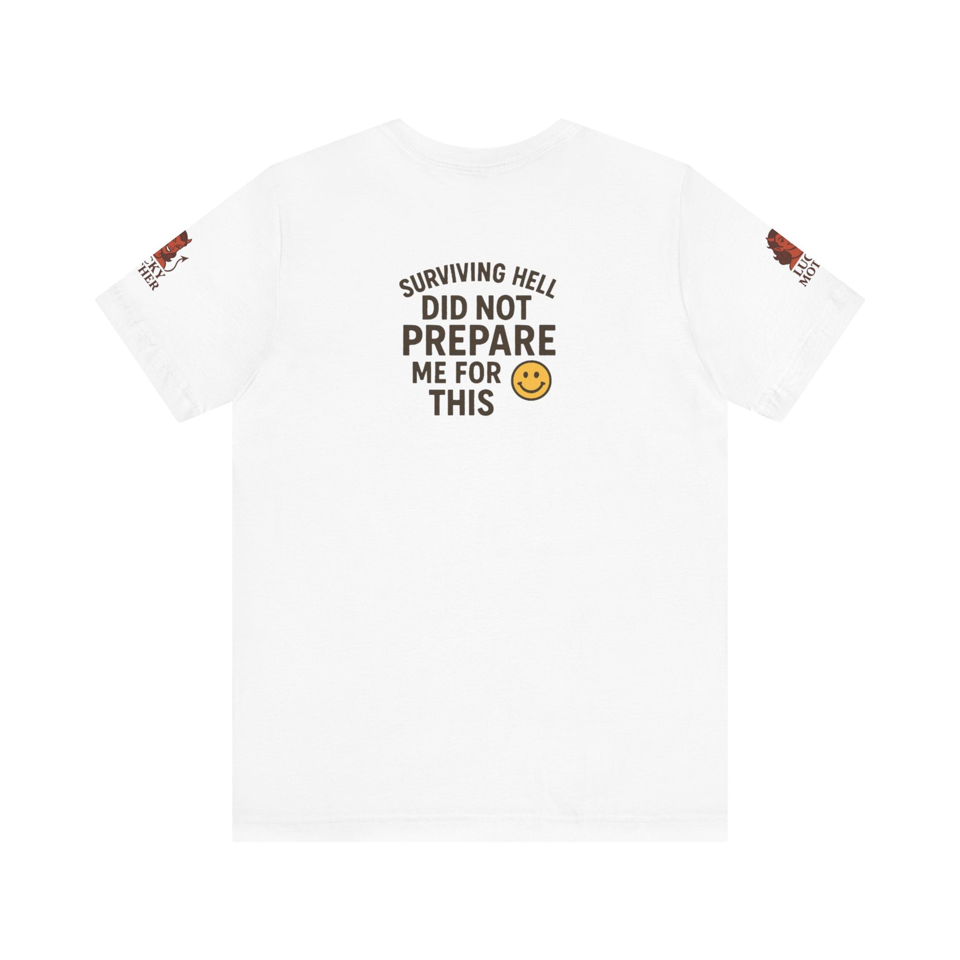 Surviving Hell Inspirational Tee, Unisex Jersey Shirt, Motivational Gift, Casual Wear, Comfort Tee for Friends, Funny Quote T-Shirt