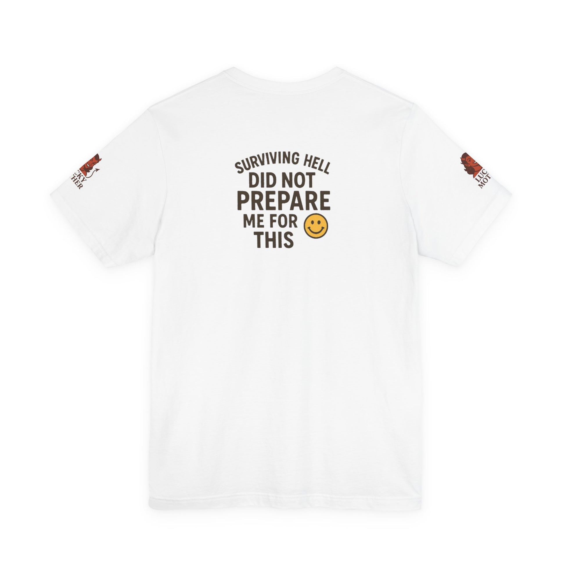 Surviving Hell Inspirational Tee, Unisex Jersey Shirt, Motivational Gift, Casual Wear, Comfort Tee for Friends, Funny Quote T-Shirt