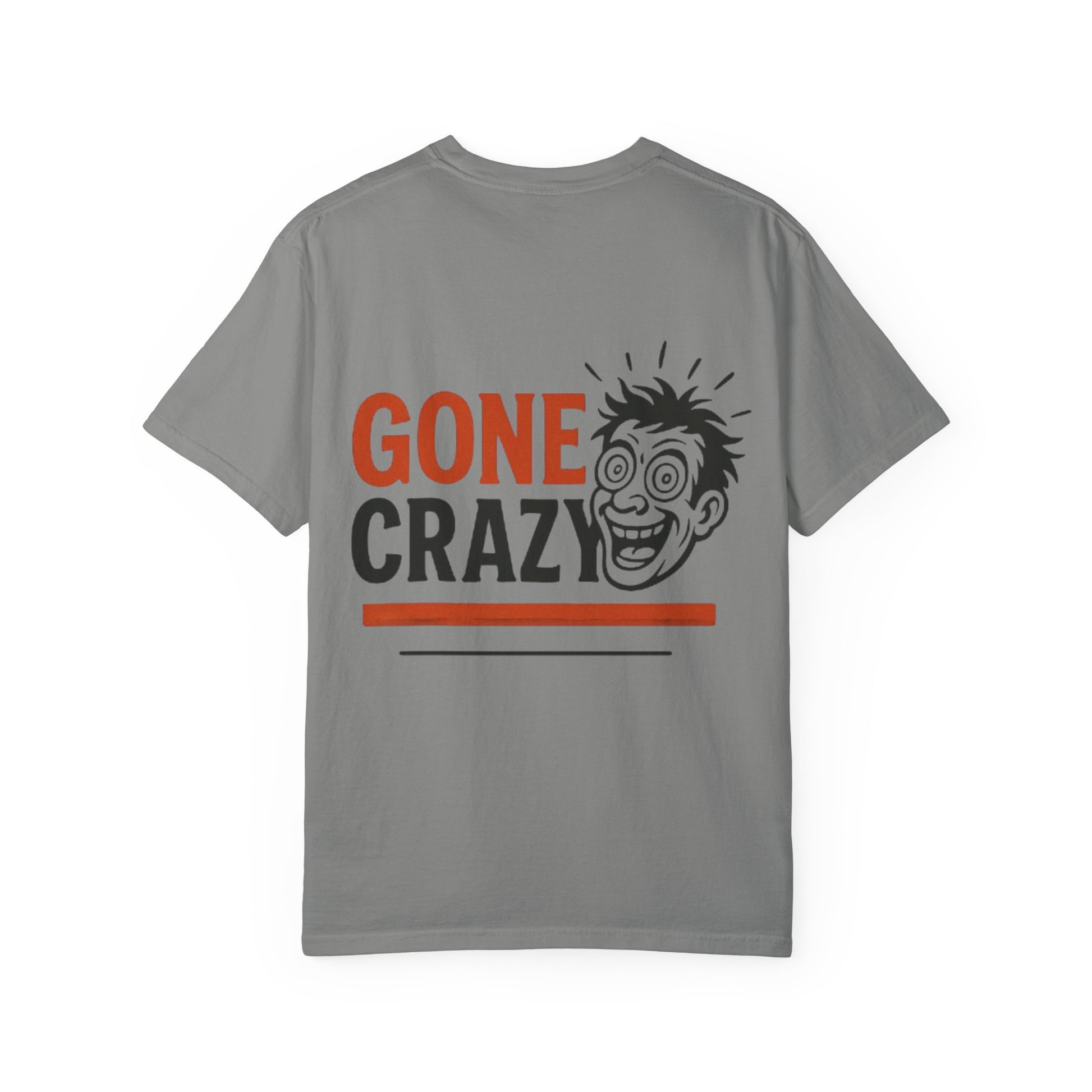 Gone Crazy Unisex Garment-Dyed T-shirt | Fun Graphic Tee for Casual Wear, Gift for Friends, Birthday Celebration, Comedy Style, Unique [...]