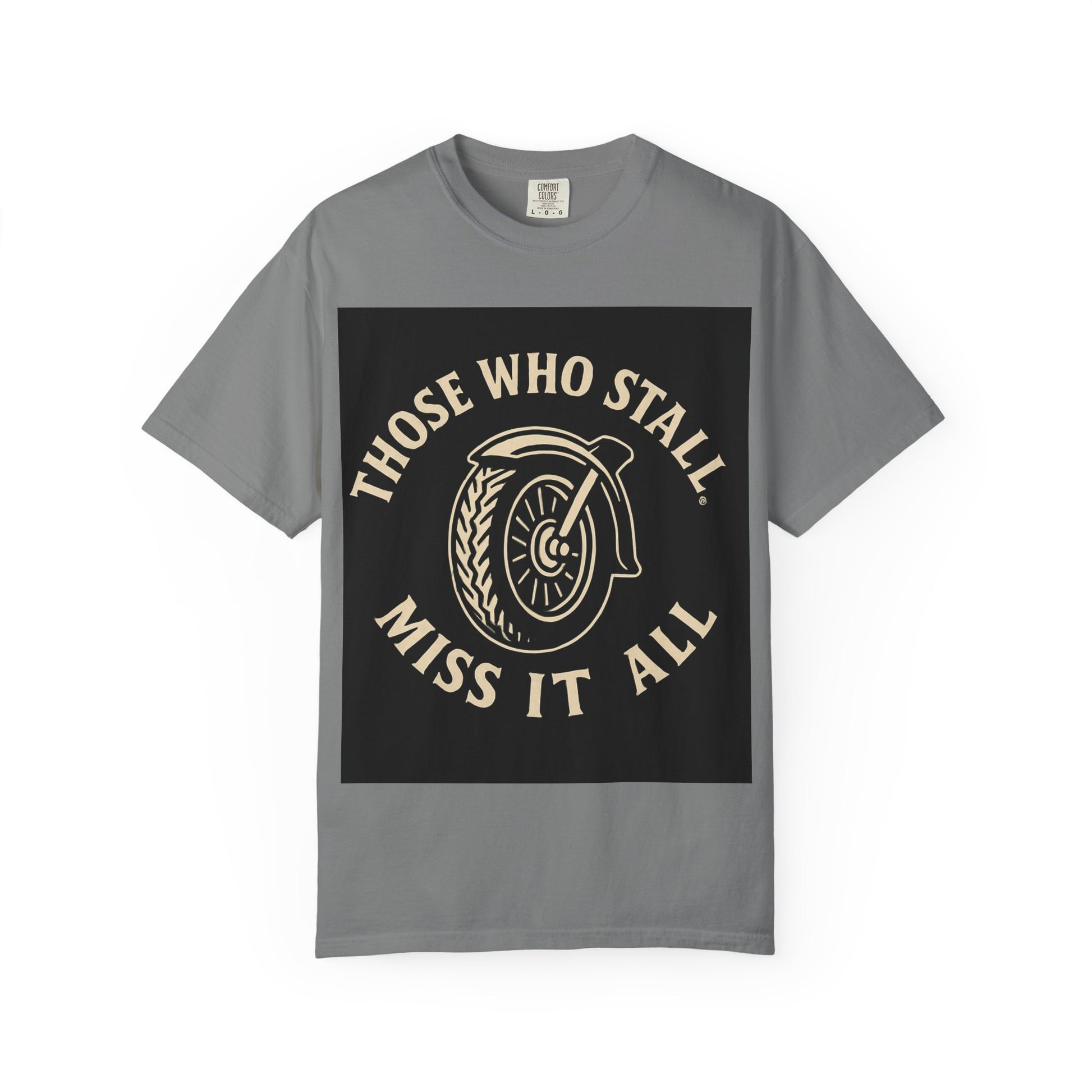 Motivational Garment-Dyed T-shirt for Adventurous Spirits - Unique Gift for Enthusiasts, Casual Wear, Unisex Fashion, Everyday Comfort