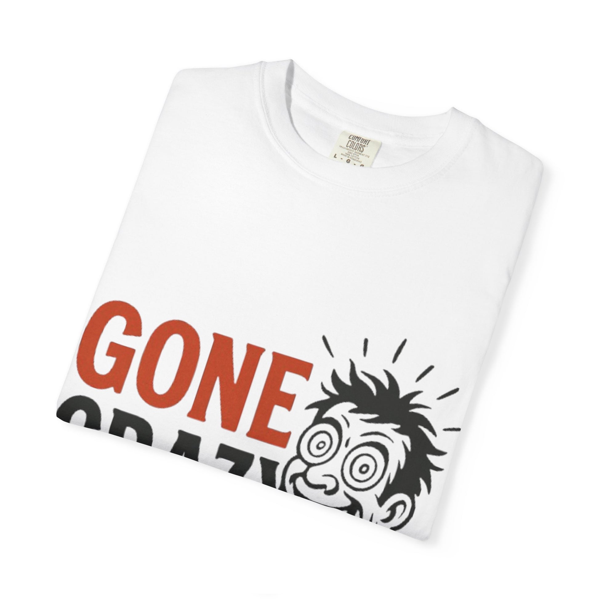 Gone Crazy Unisex Garment-Dyed T-shirt | Fun Graphic Tee for Casual Wear, Gift for Friends, Birthday Celebration, Comedy Style, Unique [...]