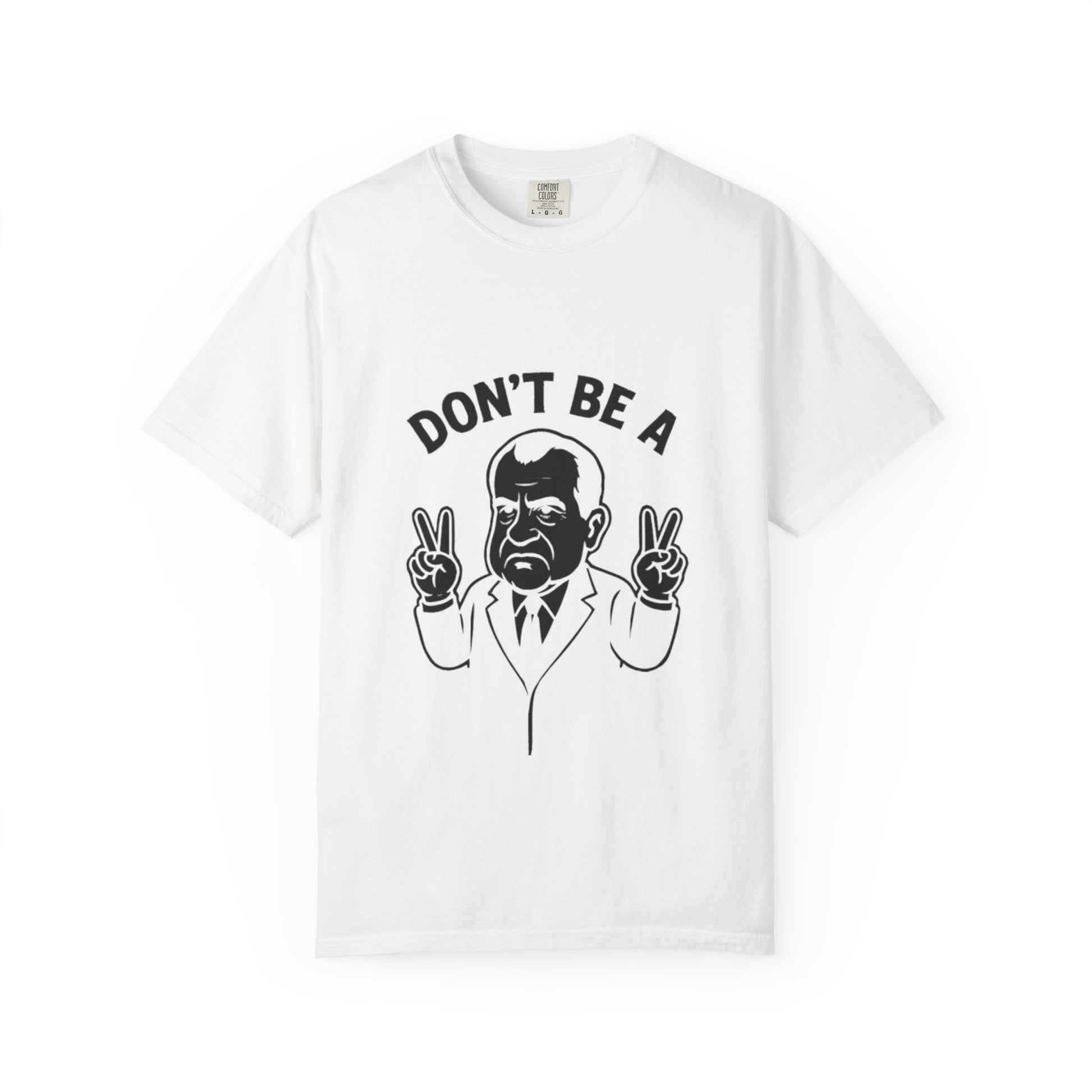 Humorous Unisex T-Shirt - Don't Be a Nixon, Political Satire Tee, Gift for Activists, Casual Wear, Vintage Style