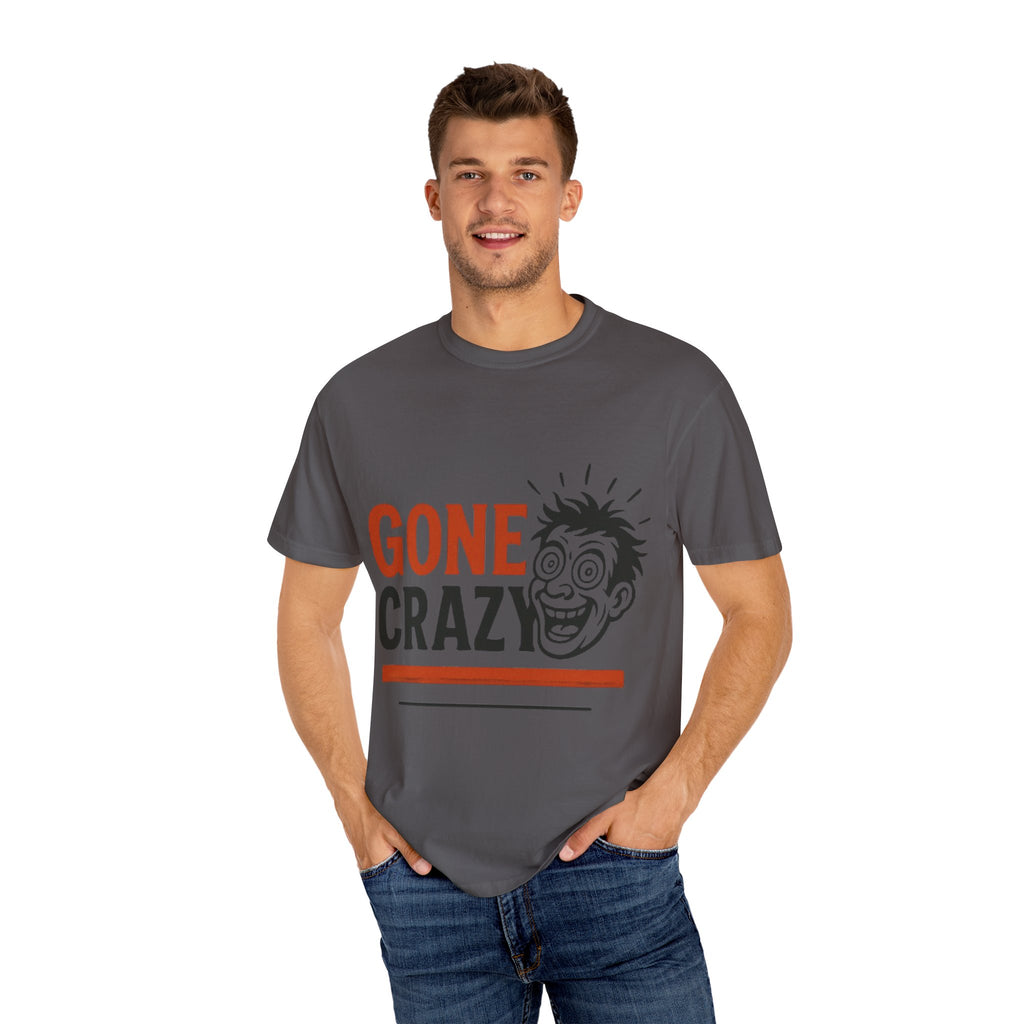 Gone Crazy Unisex Garment-Dyed T-shirt | Fun Graphic Tee for Casual Wear, Gift for Friends, Birthday Celebration, Comedy Style, Unique [...]