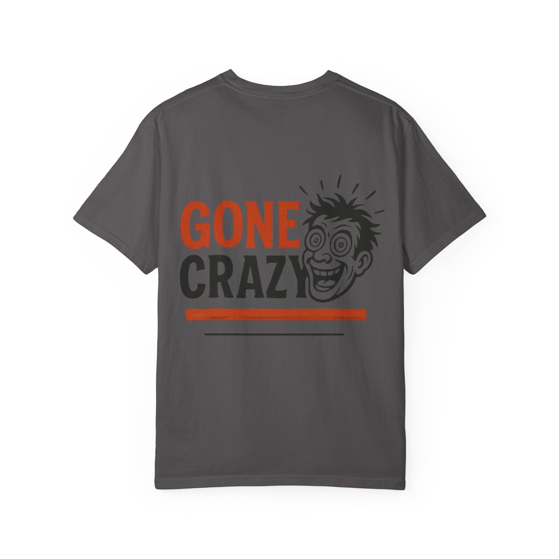 Gone Crazy Unisex Garment-Dyed T-shirt | Fun Graphic Tee for Casual Wear, Gift for Friends, Birthday Celebration, Comedy Style, Unique [...]
