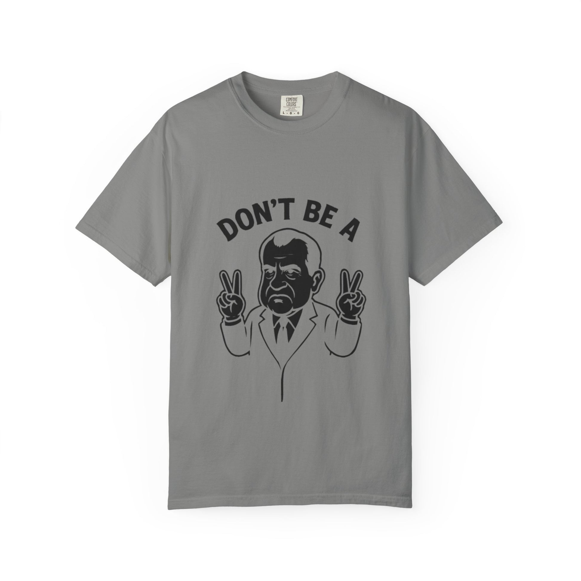 Humorous Unisex T-Shirt - Don't Be a Nixon, Political Satire Tee, Gift for Activists, Casual Wear, Vintage Style