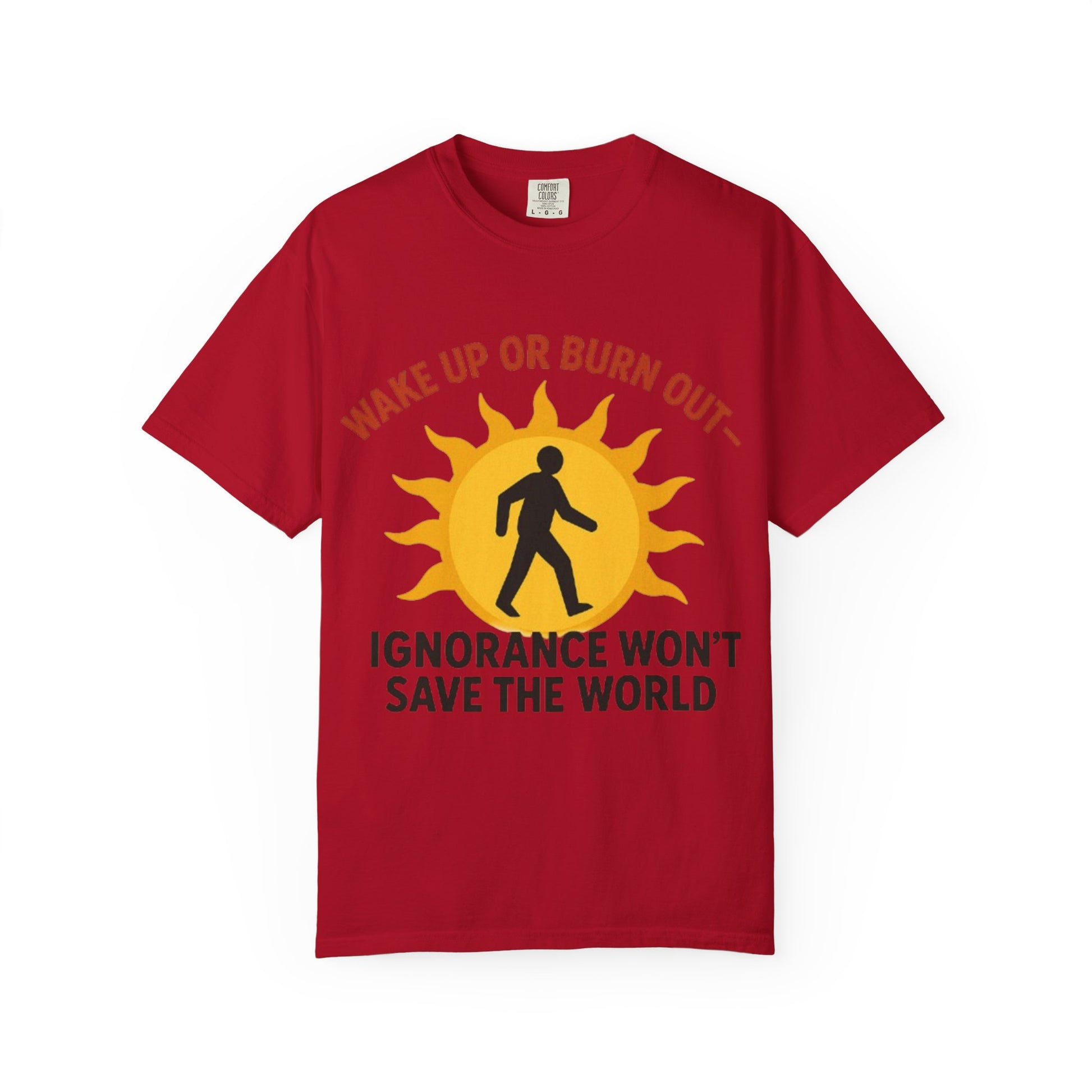 Wake Up or Burn Out Unisex T-Shirt | Eco-Friendly Graphic Tee | Conscious Living | Gift for Activists | Quotes Tee | Motivational Shirt