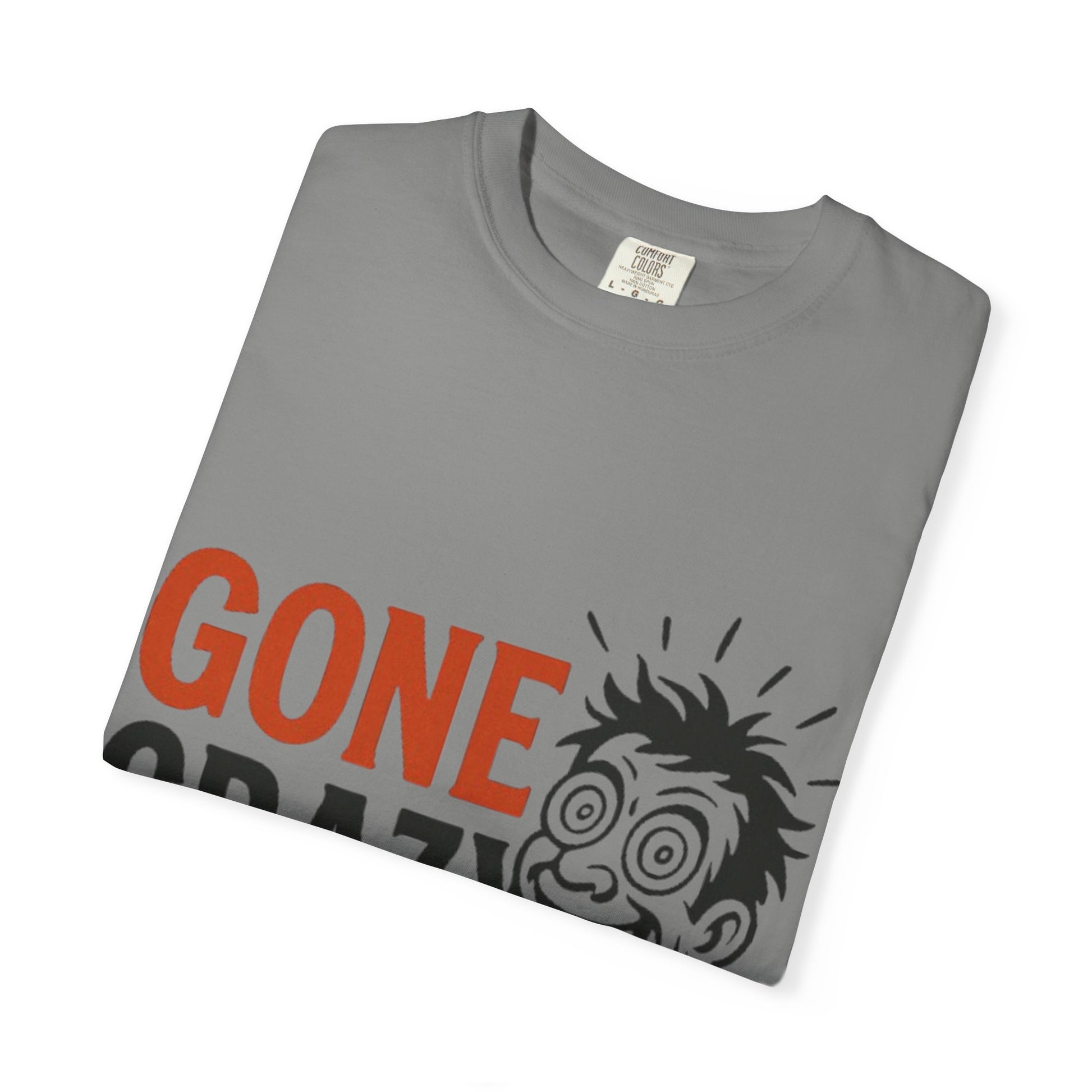Gone Crazy Unisex Garment-Dyed T-shirt | Fun Graphic Tee for Casual Wear, Gift for Friends, Birthday Celebration, Comedy Style, Unique [...]