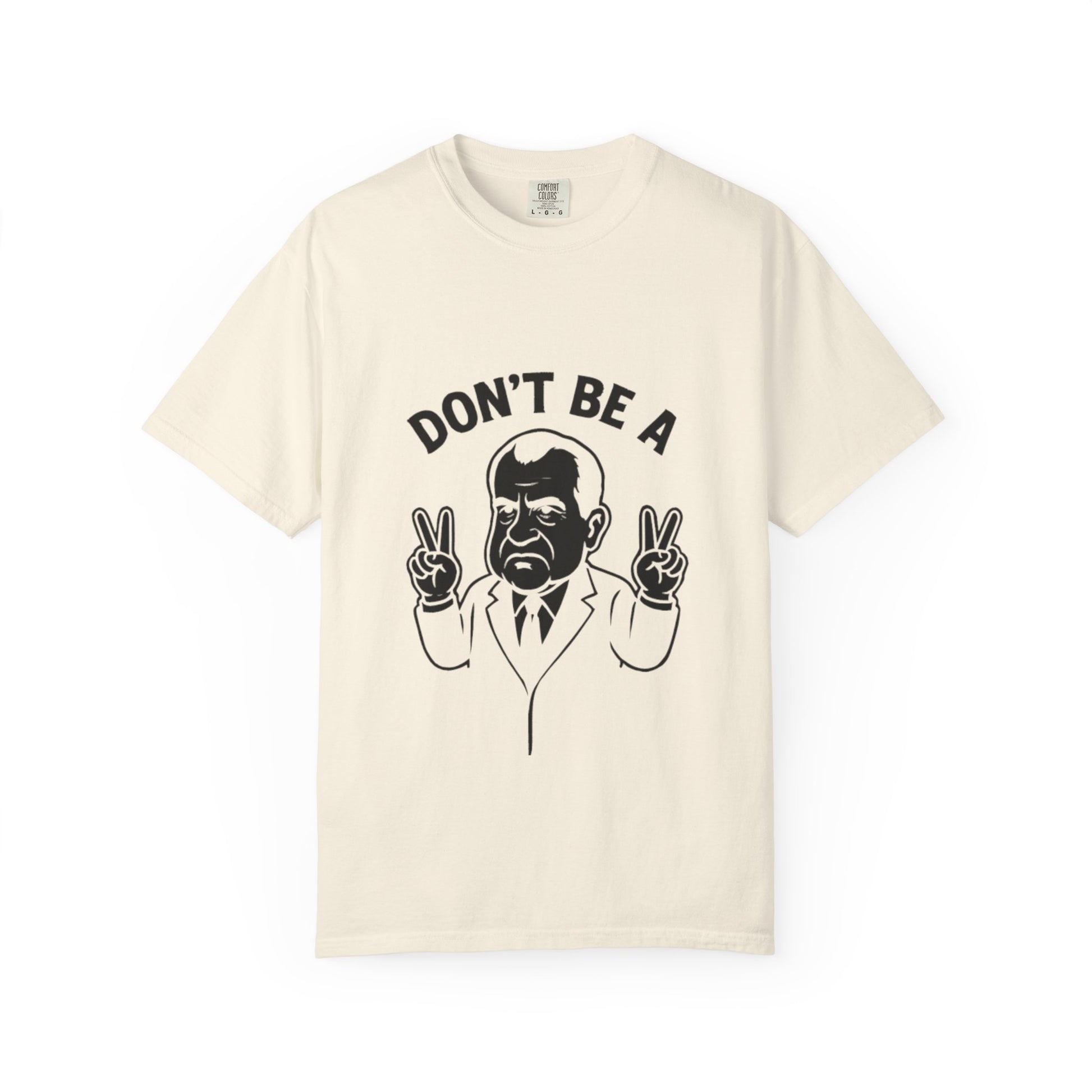 Humorous Unisex T-Shirt - Don't Be a Nixon, Political Satire Tee, Gift for Activists, Casual Wear, Vintage Style