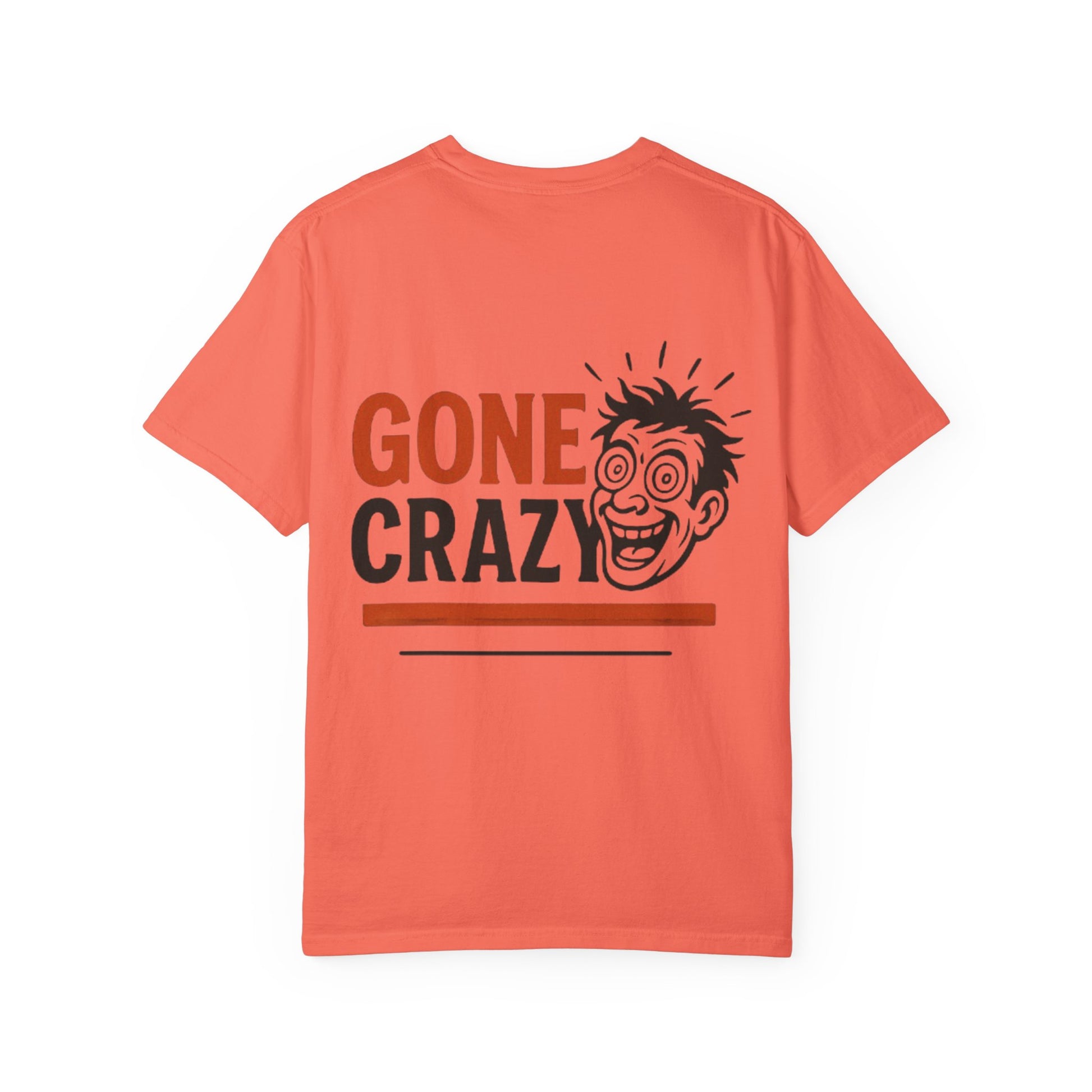 Gone Crazy Unisex Garment-Dyed T-shirt | Fun Graphic Tee for Casual Wear, Gift for Friends, Birthday Celebration, Comedy Style, Unique [...]