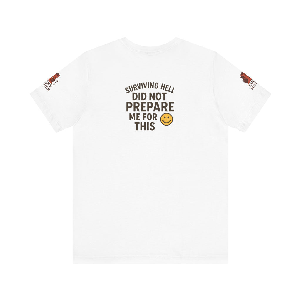 Surviving Hell Inspirational Tee, Unisex Jersey Shirt, Motivational Gift, Casual Wear, Comfort Tee for Friends, Funny Quote T-Shirt