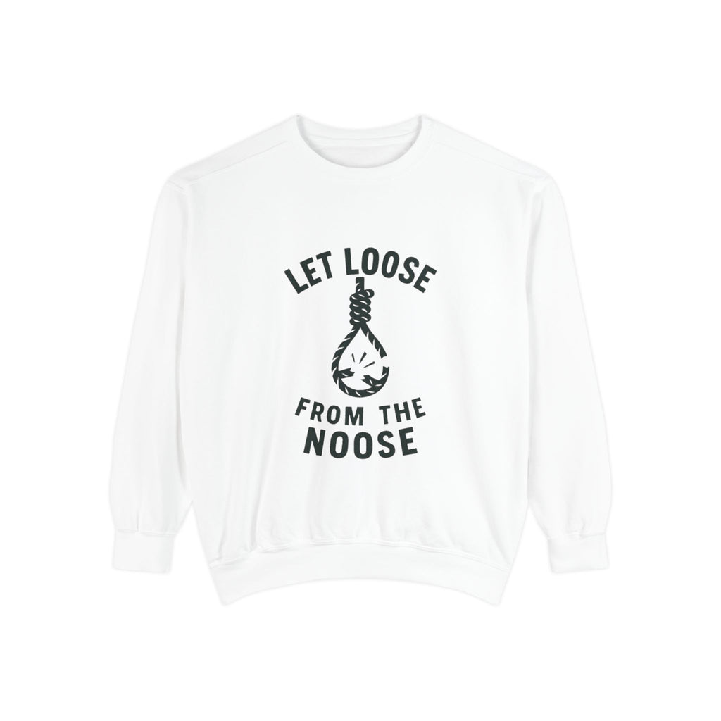 Unisex Humorous Sweatshirt - "Let Loose from the Noose" - Cozy Gift for Friends, Chill Vibe, Casual Wear, Funny Statement Clothing