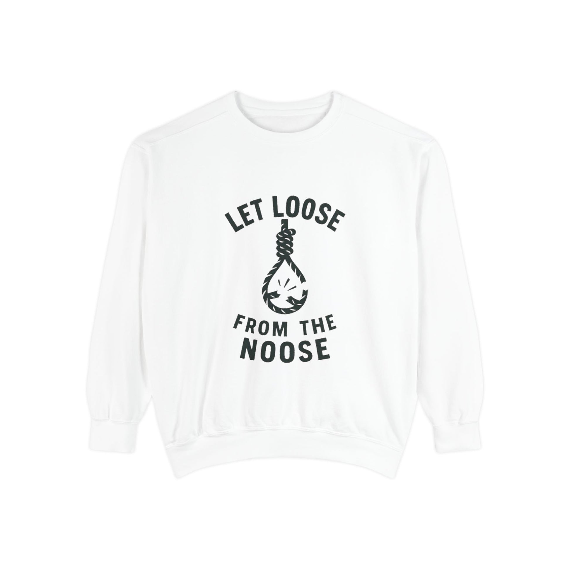 Unisex Humorous Sweatshirt - "Let Loose from the Noose" - Cozy Gift for Friends, Chill Vibe, Casual Wear, Funny Statement Clothing