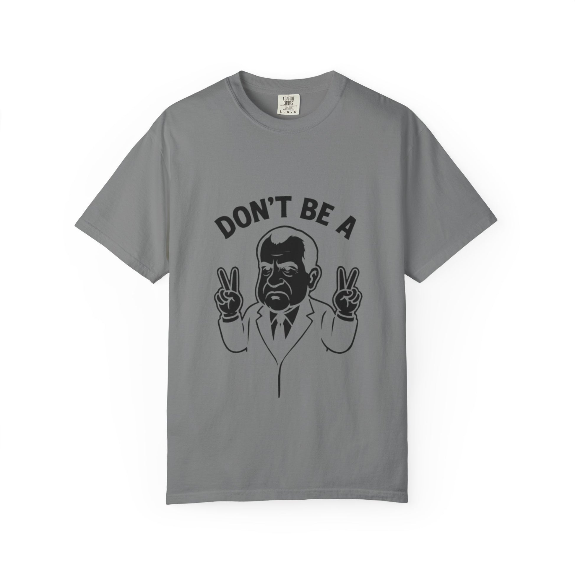 Humorous Unisex T-Shirt - Don't Be a Nixon, Political Satire Tee, Gift for Activists, Casual Wear, Vintage Style