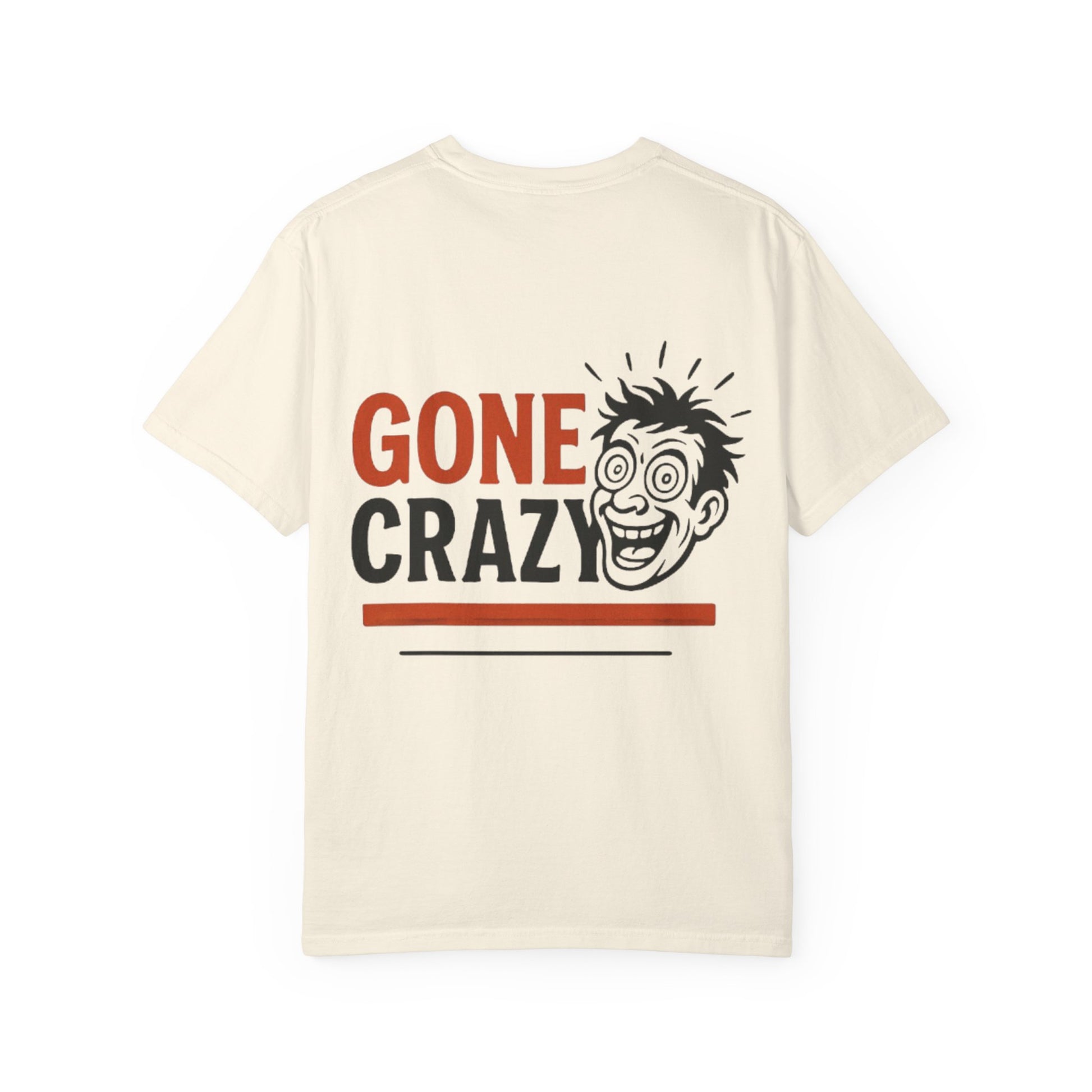 Gone Crazy Unisex Garment-Dyed T-shirt | Fun Graphic Tee for Casual Wear, Gift for Friends, Birthday Celebration, Comedy Style, Unique [...]