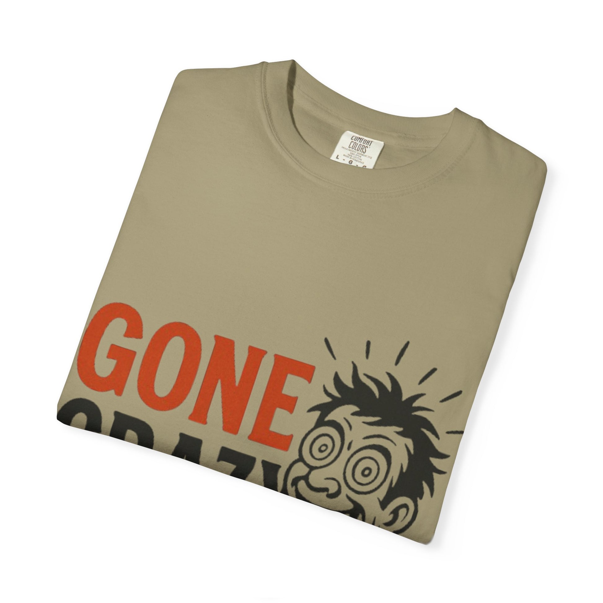 Gone Crazy Unisex Garment-Dyed T-shirt | Fun Graphic Tee for Casual Wear, Gift for Friends, Birthday Celebration, Comedy Style, Unique [...]
