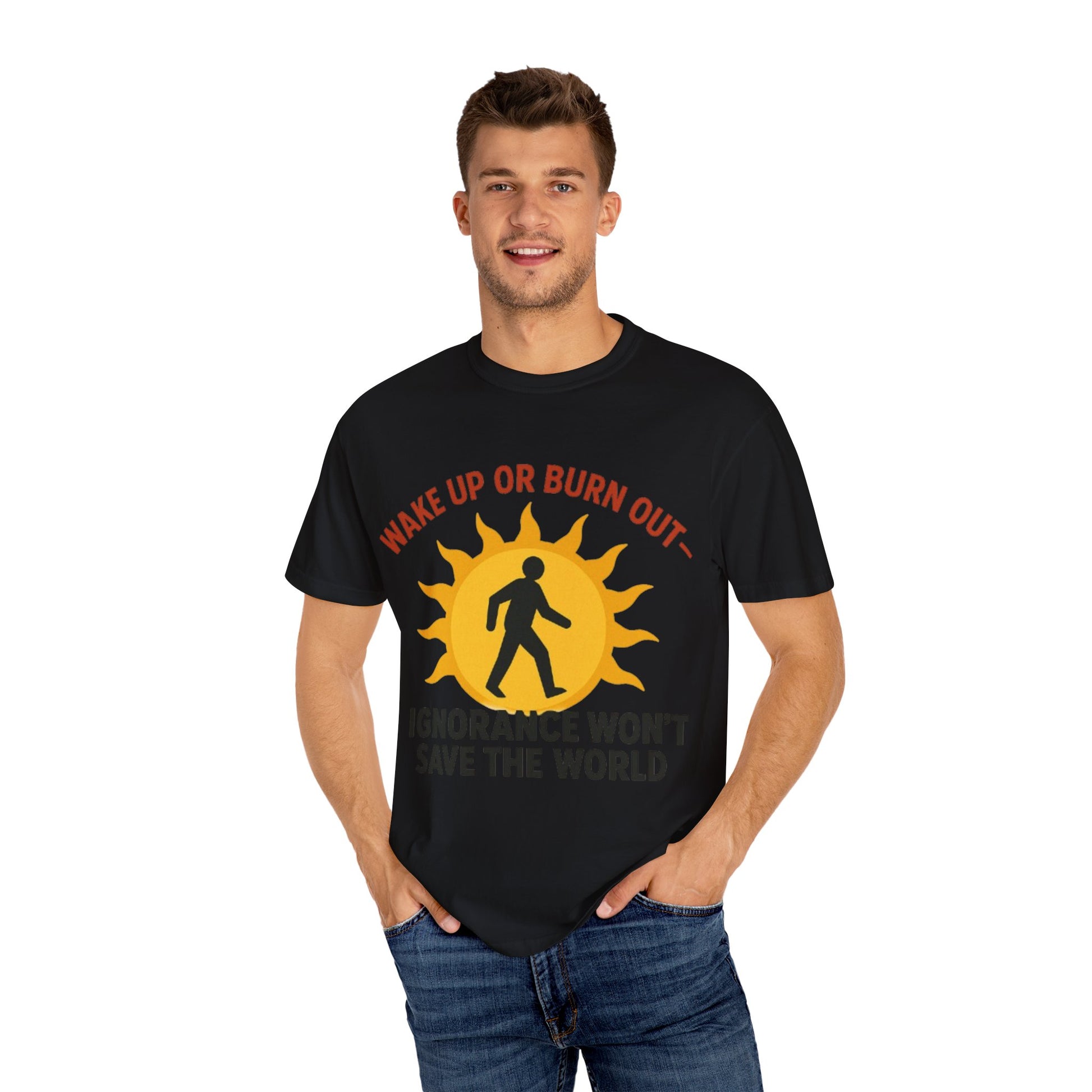 Wake Up or Burn Out Unisex T-Shirt | Eco-Friendly Graphic Tee | Conscious Living | Gift for Activists | Quotes Tee | Motivational Shirt