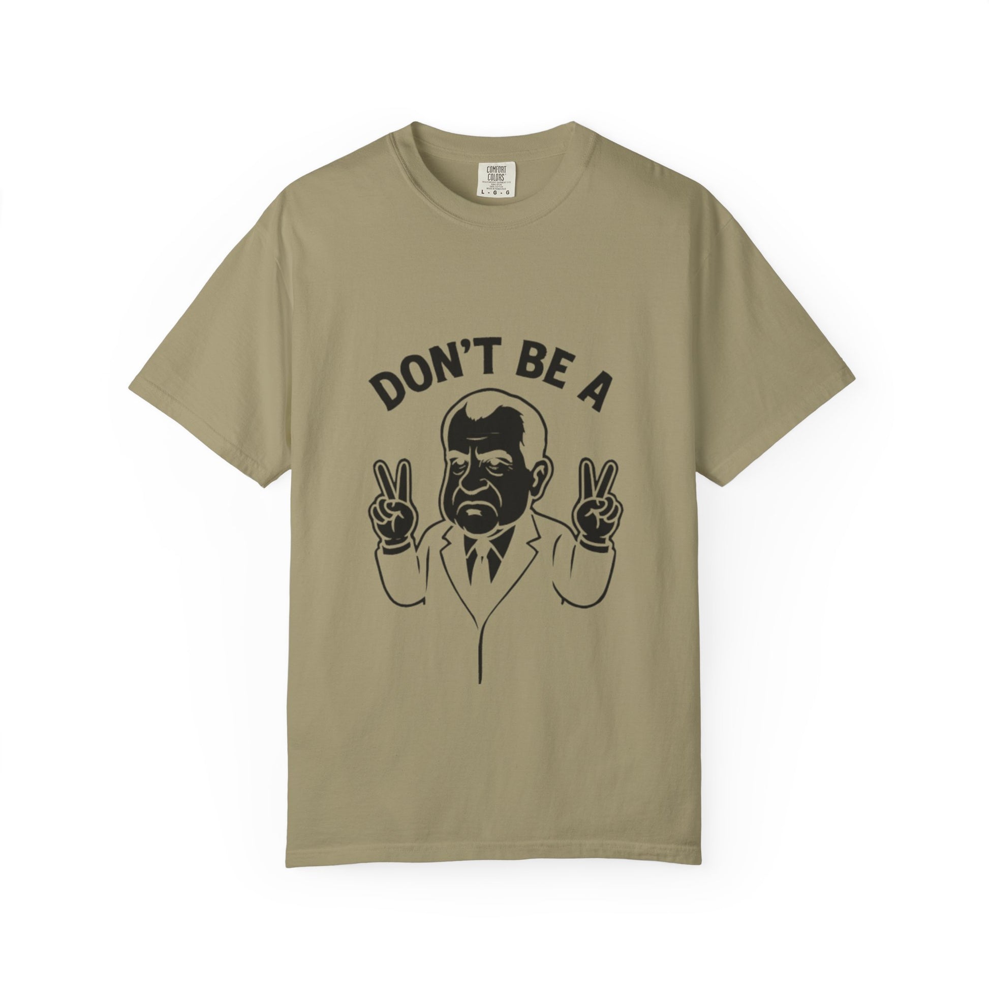 Humorous Unisex T-Shirt - Don't Be a Nixon, Political Satire Tee, Gift for Activists, Casual Wear, Vintage Style