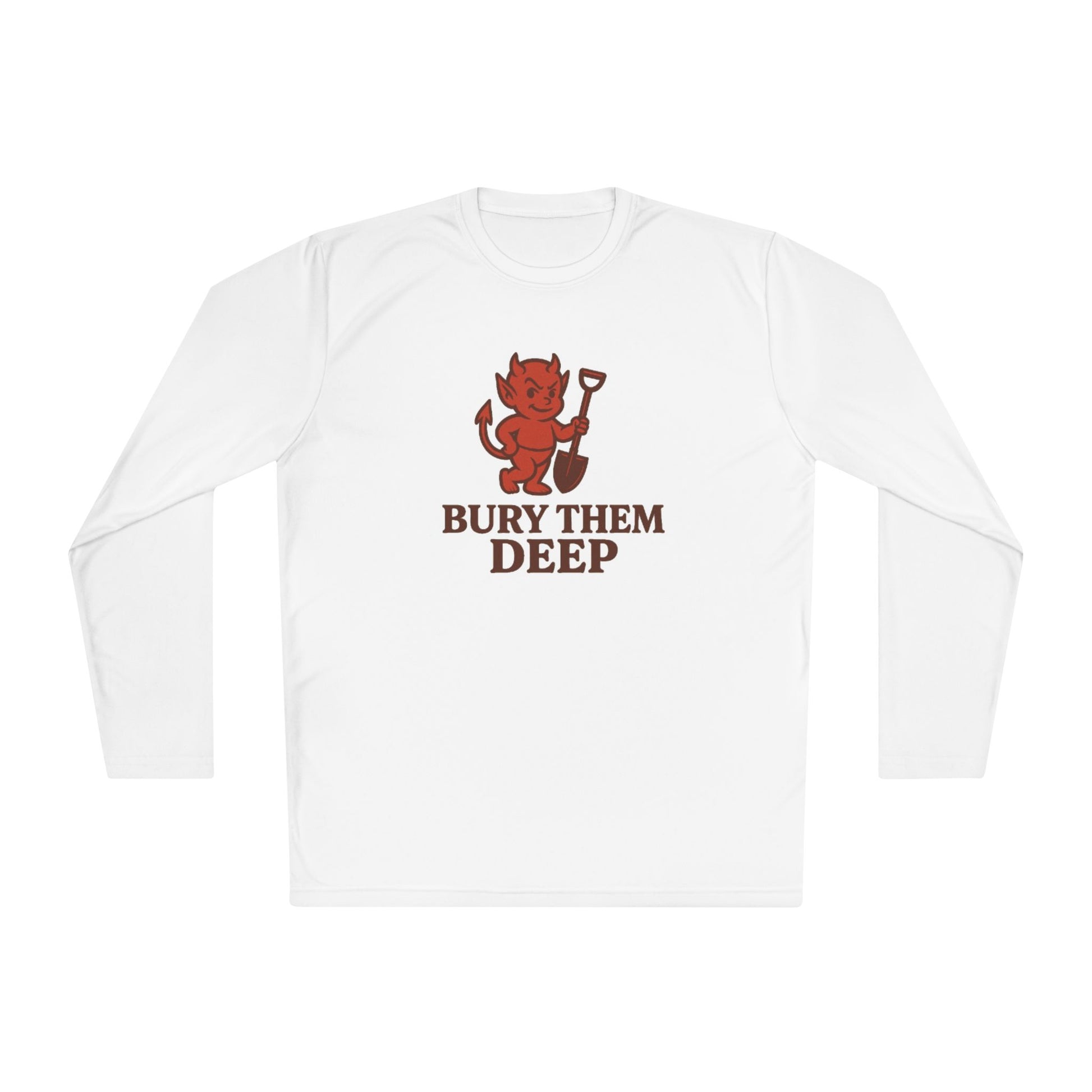 Unisex Long Sleeve Tee - 'Bury Them Deep' - Fun and Quirky, Perfect for Halloween, Casual Wear, Gift Idea, Comfortable Fashion