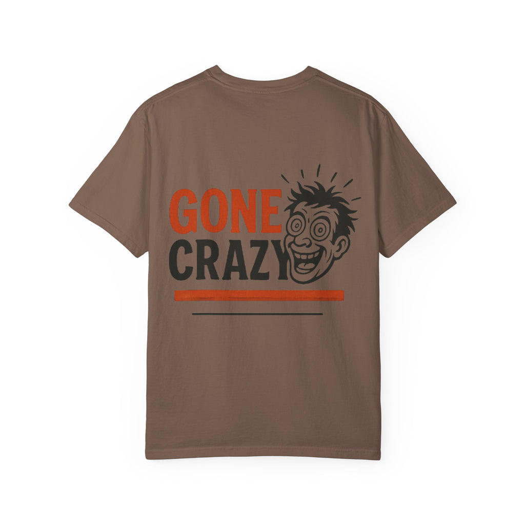 Gone Crazy Unisex Garment-Dyed T-shirt | Fun Graphic Tee for Casual Wear, Gift for Friends, Birthday Celebration, Comedy Style, Unique [...]