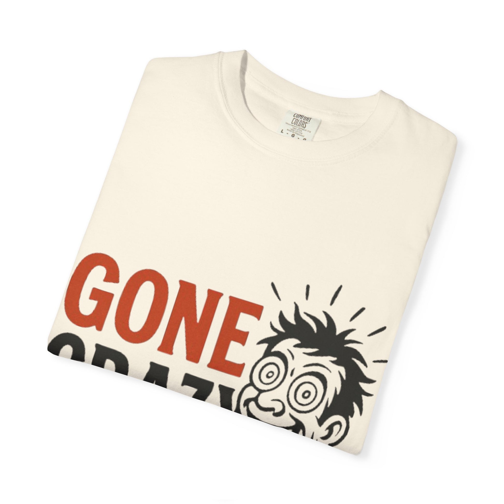 Gone Crazy Unisex Garment-Dyed T-shirt | Fun Graphic Tee for Casual Wear, Gift for Friends, Birthday Celebration, Comedy Style, Unique [...]