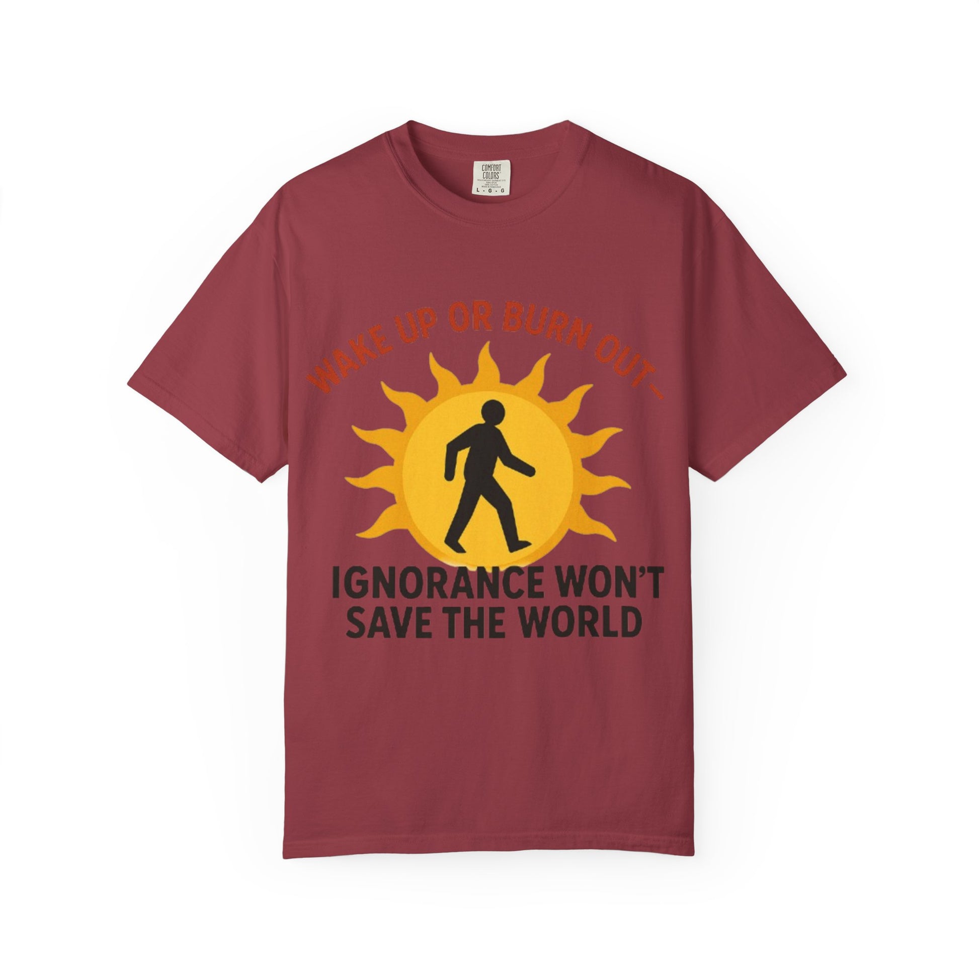 Wake Up or Burn Out Unisex T-Shirt | Eco-Friendly Graphic Tee | Conscious Living | Gift for Activists | Quotes Tee | Motivational Shirt