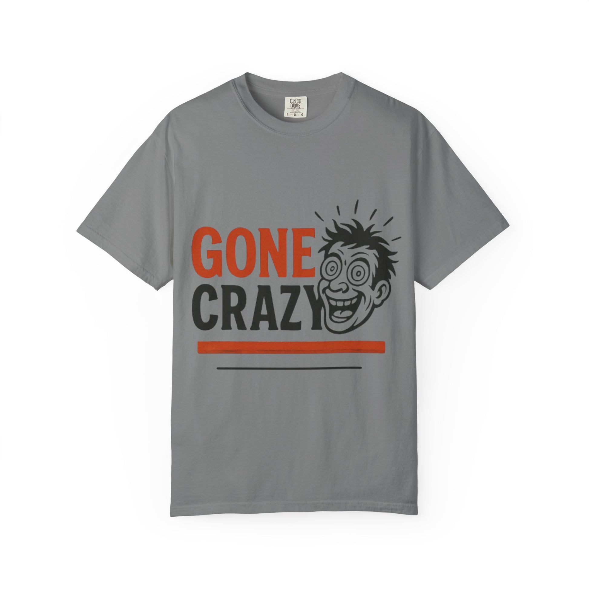 Gone Crazy Unisex Garment-Dyed T-shirt | Fun Graphic Tee for Casual Wear, Gift for Friends, Birthday Celebration, Comedy Style, Unique [...]